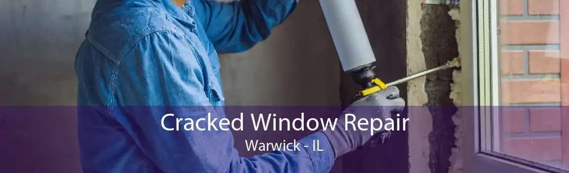 Cracked Window Repair Warwick - IL