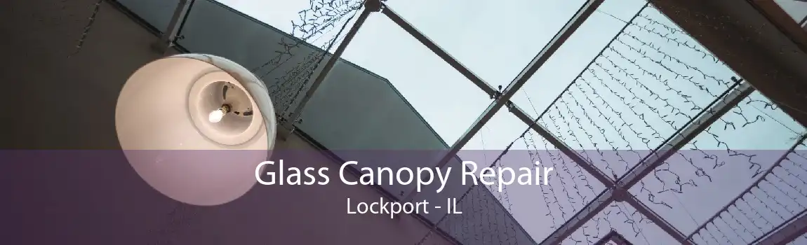 Glass Canopy Repair Lockport - IL