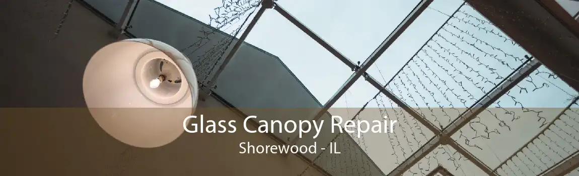Glass Canopy Repair Shorewood - IL