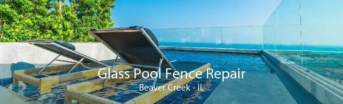 Glass Pool Fence Repair Beaver Creek - IL