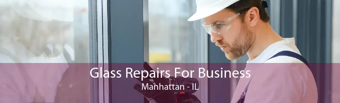 Glass Repairs For Business Manhattan - IL