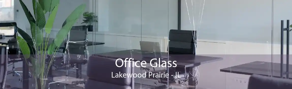 Office Glass Lakewood Prairie - IL